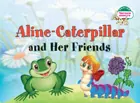 Гусеница Алина и ее друзья. Aline-Caterpillar and Her Friends. 1 уровень.